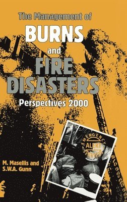 The Management of Burns and Fire Disasters: Perspectives 2000 1