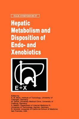 Karl-Walter Bock, W. Gerok, S. Matern - Hepatic Metabolism and Disposition of Endo- and Xenobiotics, Inbunden