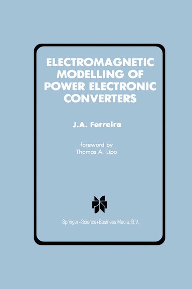 J.A. Ferreira - Electromagnetic Modelling of Power Electronic Converters, Inbunden