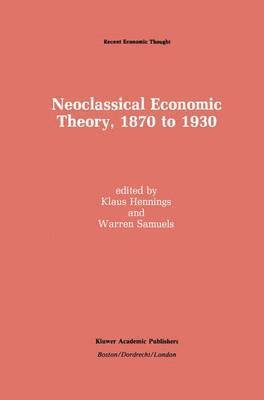 Neoclassical Economic Theory, 1870 to 1930 1