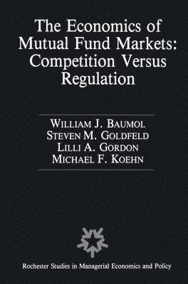 The Economics of Mutual Fund Markets: Competition Versus Regulation 1