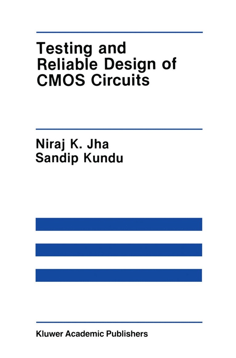 Niraj K. Jha, Sandip Kundu - Testing and Reliable Design of CMOS Circuits, Inbunden