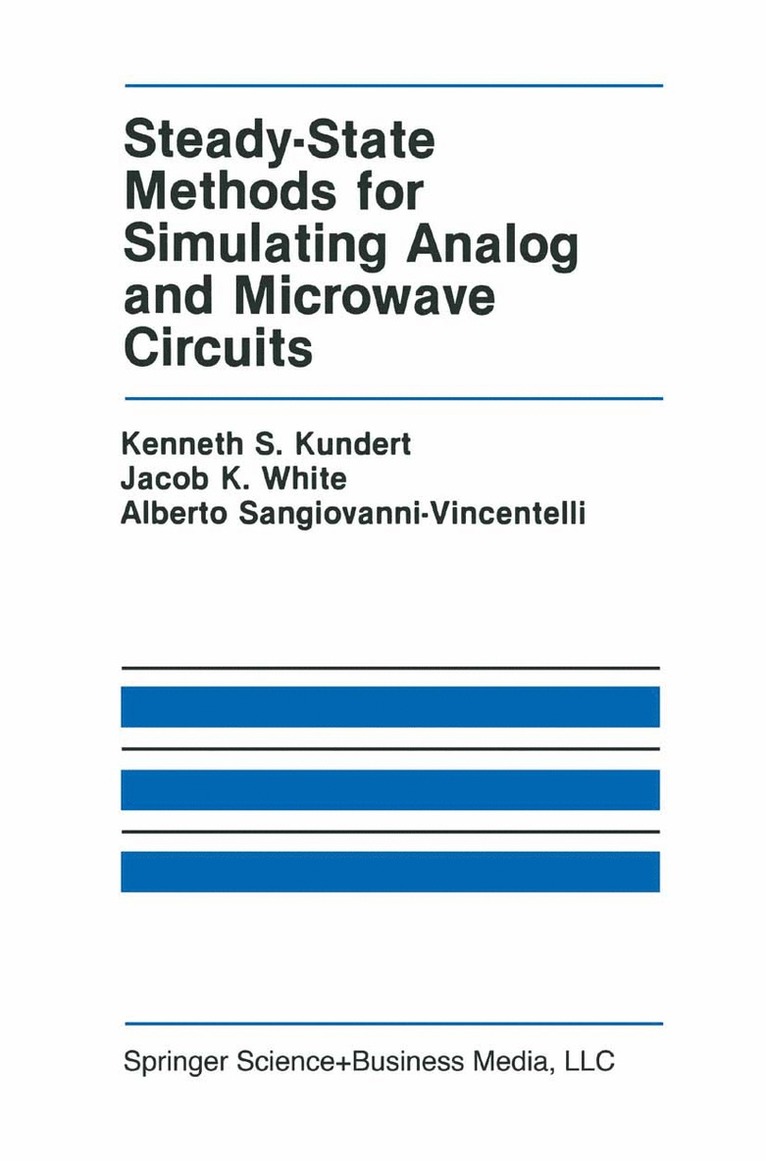 Kenneth S. Kundert, Jacob K. White, Alberto L. Sangiovanni-Vincentelli - Steady-State Methods for Simulating Analog and Microwave Circuits, Inbunden