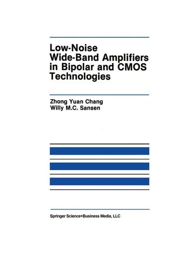 Zhong Yuan Chong, Willy M.C. Sansen - Low-Noise Wide-Band Amplifiers in Bipolar and CMOS Technologies, Inbunden
