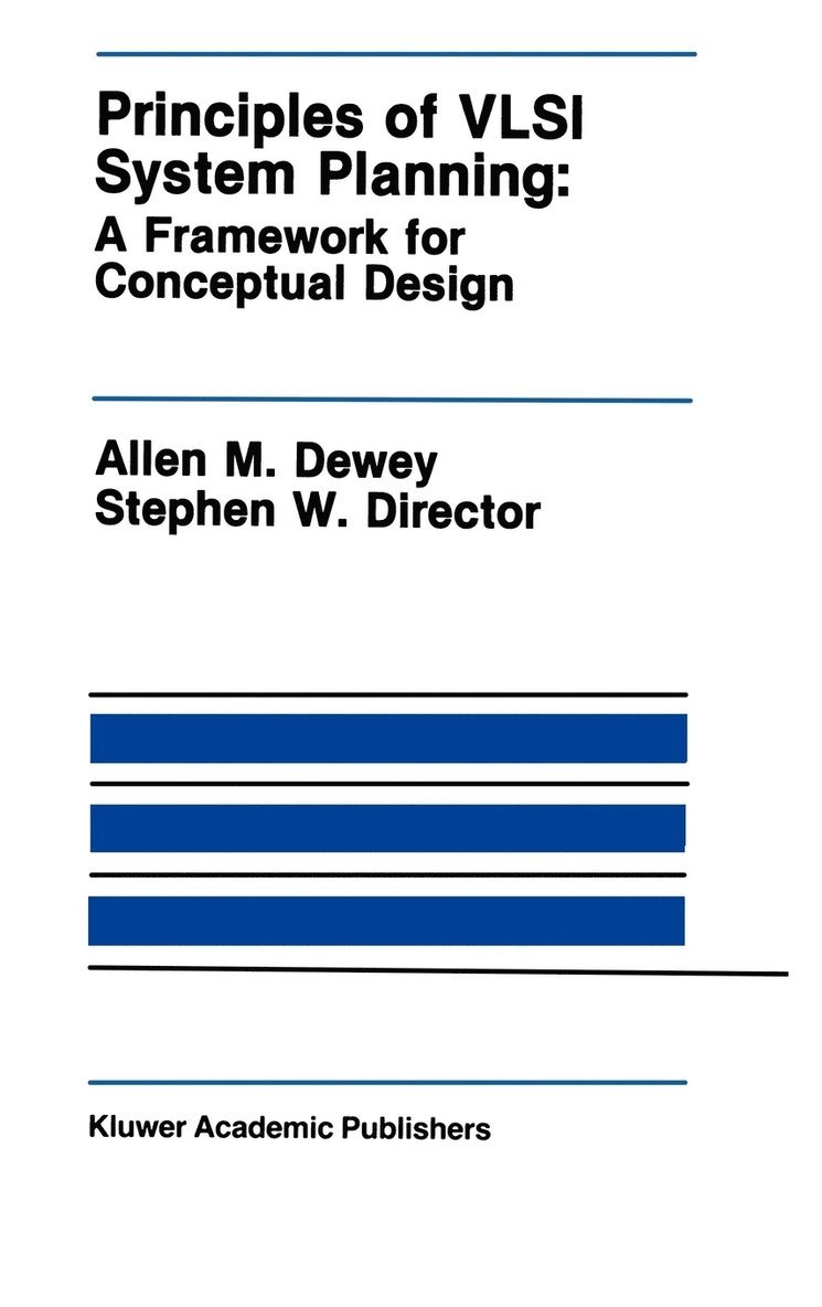 Allen M. Dewey, Stephen W. Director, Allen M Dewey, Stephen W Director - Principles of VLSI System Planning, Inbunden