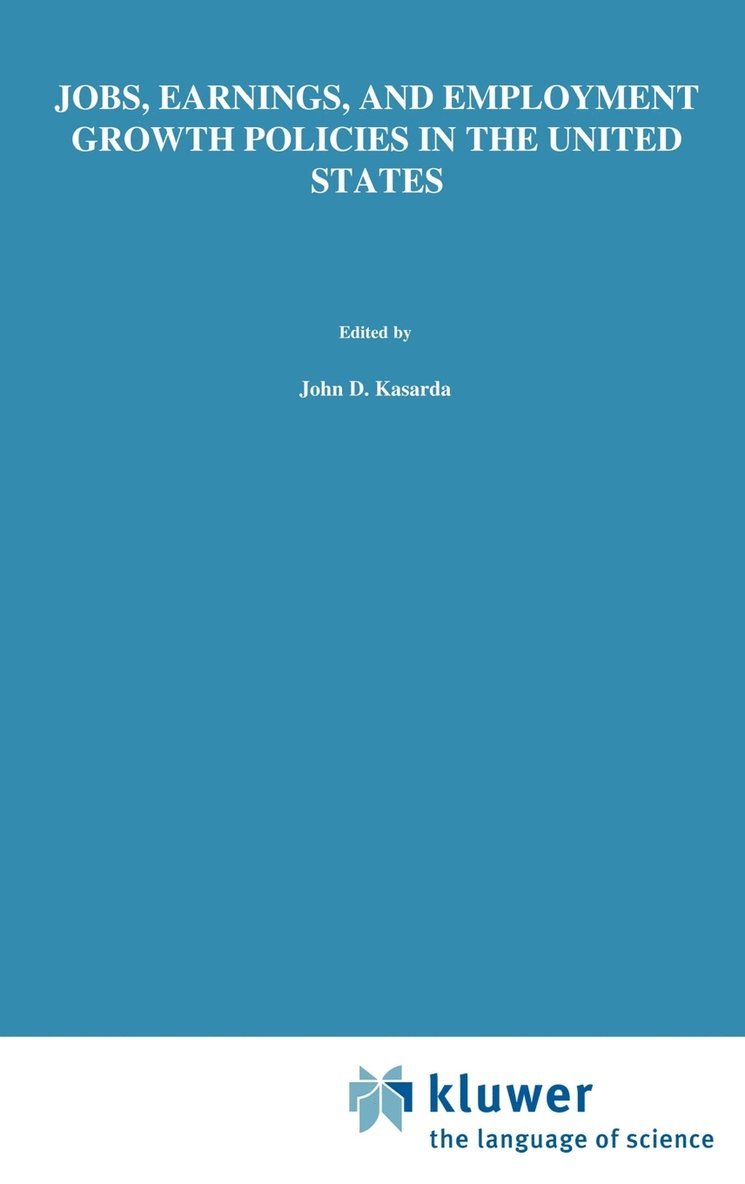 Jobs, Earnings, and Employment Growth Policies in the United States 1