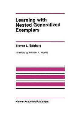 Steven L. Salzberg, Steven L Salzberg - Learning with Nested Generalized Exemplars, Inbunden