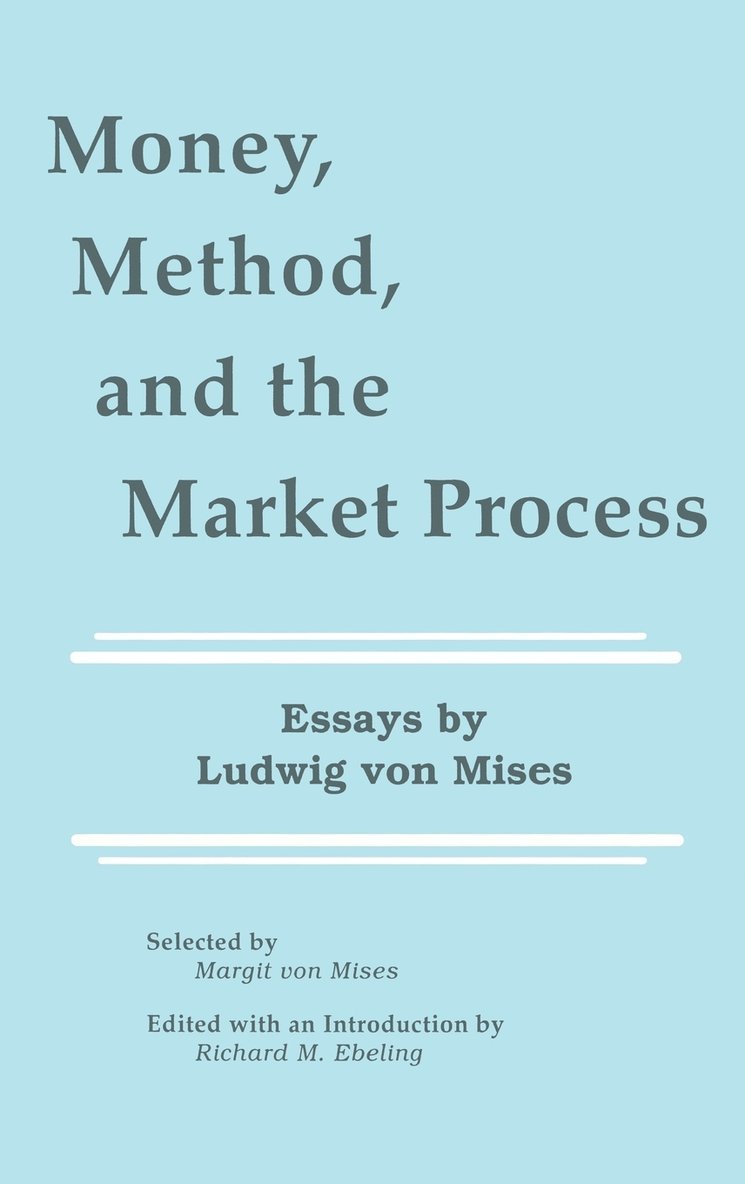 Money, Method, and the Market Process 1