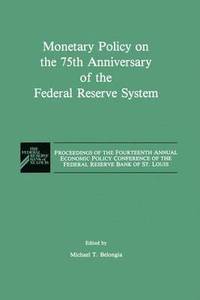 bokomslag Monetary Policy on the 75th Anniversary of the Federal Reserve System