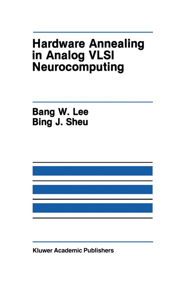 Bank W. Lee, Bing J. Sheu, Bing Sheu, Bank W Lee, Bing J Sheu - Hardware Annealing in Analog VLSI Neurocomputing, Inbunden