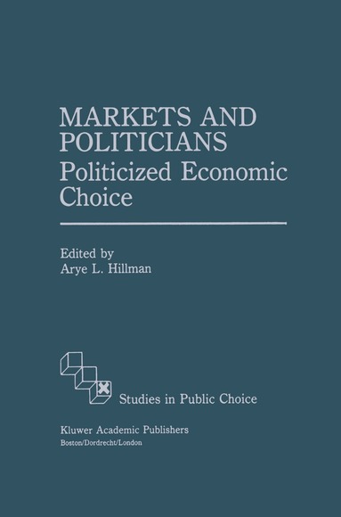 Arye L. Hillman - Markets and Politicians, Inbunden