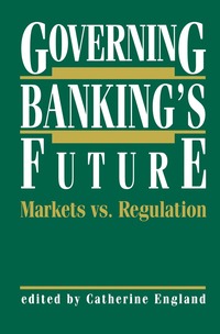 bokomslag Governing Banking's Future: Markets vs. Regulation