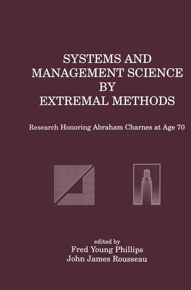 Fred Young Phillips, John J. Rousseau - Systems and Management Science by Extremal Methods, Inbunden