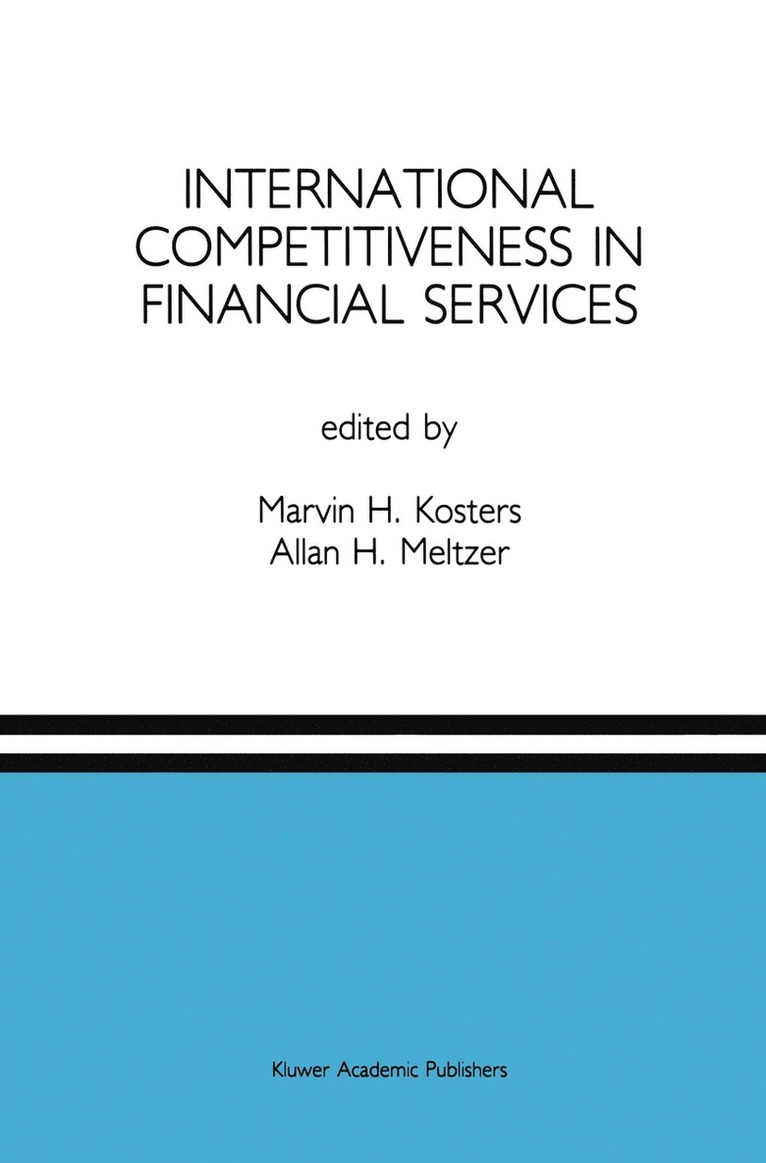 Marvin H. Kosters, A.H. Meltzer, A. H. Meltzer - International Competitiveness in Financial Services, Inbunden