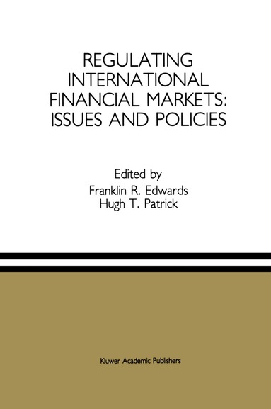Franklin R. Edwards, Hugh T. Patrick - Regulating International Financial Markets: Issues and Policies, Inbunden