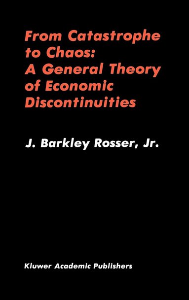 bokomslag From Catastrophe to Chaos: A General Theory of Economic Discontinuities