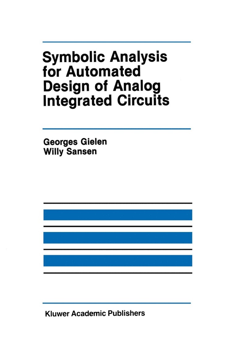Georges Gielen, Willy M.C. Sansen, Willy M. C. Sansen, Willy Sansen, Willy M C Sansen - Symbolic Analysis for Automated Design of Analog Integrated Circuits, Inbunden