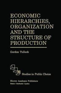 bokomslag Economic Hierarchies, Organization and the Structure of Production