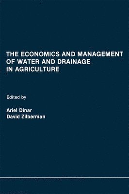Ariel Dinar, David Zilberman - Economics and Management of Water and Drainage in Agriculture, Inbunden