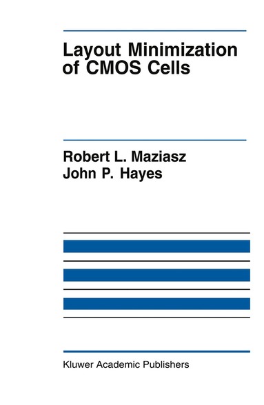 Robert L. Maziasz, John P. Hayes - Layout Minimization of CMOS Cells, Inbunden