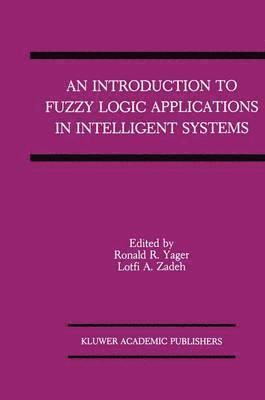 An Introduction to Fuzzy Logic Applications in Intelligent Systems 1