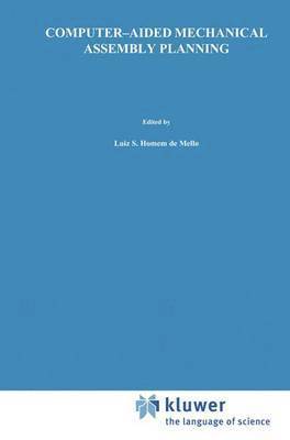 Luis S. Homem de Mello, Sukhan Lee, Luis S. Homem De Mello - Computer-Aided Mechanical Assembly Planning, Inbunden