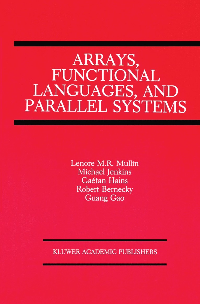 Lenore M. Restifo Mullin - Arrays, Functional Languages, and Parallel Systems, Inbunden