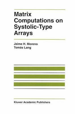 Jaime Moreno, Tomás Lang, Tomas Lang - Matrix Computations on Systolic-Type Arrays, Inbunden