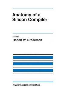 bokomslag Anatomy of a Silicon Compiler