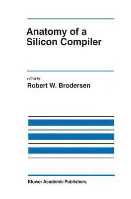 Robert W. Brodersen - Anatomy of a Silicon Compiler, Inbunden