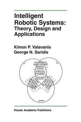 Intelligent Robotic Systems: Theory, Design and Applications 1
