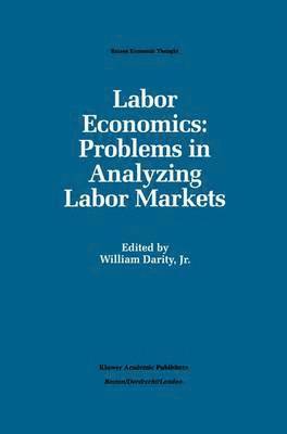 Labor Economics: Problems in Analyzing Labor Markets 1