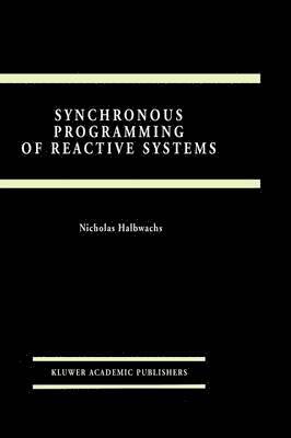 Synchronous Programming of Reactive Systems 1