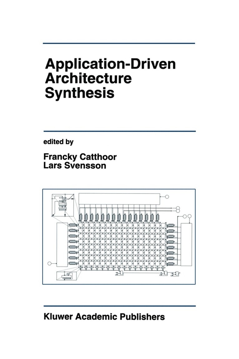 Francky Catthoor, Lars-Gunnar Svensson - Application-Driven Architecture Synthesis, Inbunden