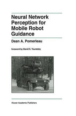 Dean A. Pomerleau, Dean A Pomerleau - Neural Network Perception for Mobile Robot Guidance, Inbunden