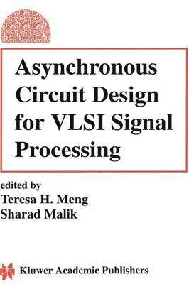 Asynchronous Circuit Design for VLSI Signal Processing 1