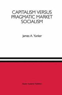 bokomslag Capitalism versus Pragmatic Market Socialism