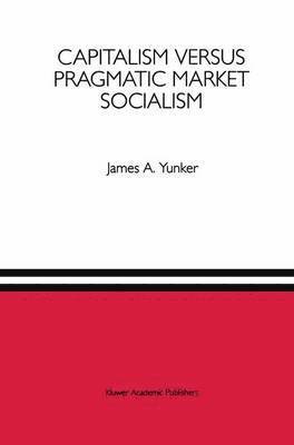 Capitalism versus Pragmatic Market Socialism 1