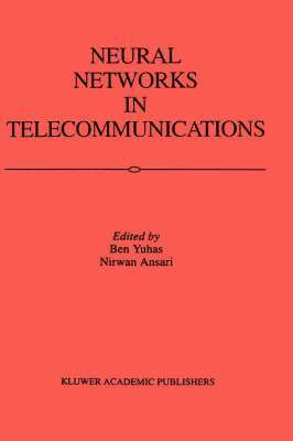 Ben Yuhas, Nirwan Ansari - Neural Networks in Telecommunications, Inbunden