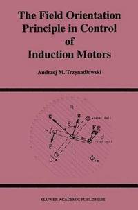 bokomslag The Field Orientation Principle in Control of Induction Motors