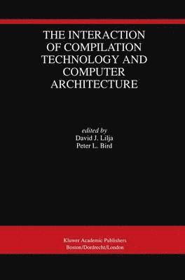 bokomslag The Interaction of Compilation Technology and Computer Architecture