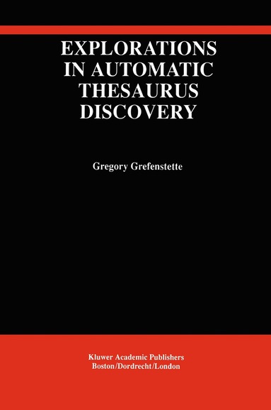 Gregory Grefenstette - Explorations in Automatic Thesaurus Discovery, Inbunden