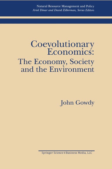 John Gowdy - Coevolutionary Economics: The Economy, Society and the Environment, Inbunden