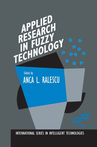 Laboratory for International Fuzzy Engin, Anca L. Ralescu - Applied Research in Fuzzy Technology, Inbunden