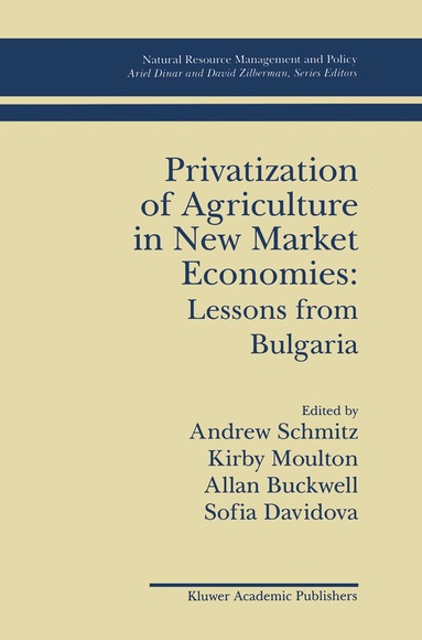 Andrew Schmitz, Kirby Moulton, Allan Buckwell, Sofia Davidova - Privatization of Agriculture in New Market Economies: Lessons from Bulgaria, Inbunden