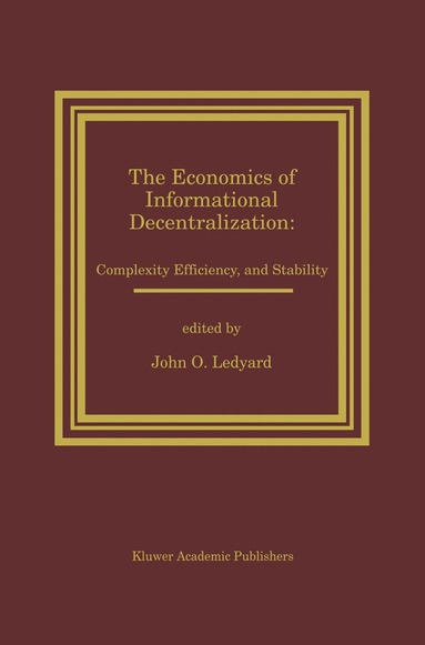 bokomslag Economics of Informational Decentralization: Complexity, Efficiency, and Stability