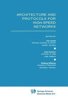 Otto Spaniol, A. Danthine, Otto Spaniol, André Danthine, Wolfgang Effelsberg - Architecture and Protocols for High-Speed Networks, Inbunden