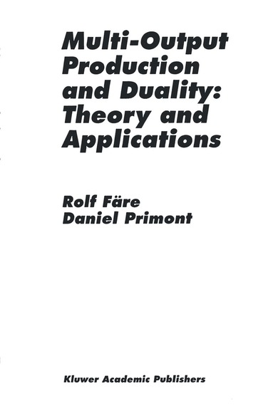 Rolf Färe, Daniel Primont - Multi-Output Production and Duality: Theory and Applications, Inbunden