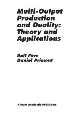 Multi-Output Production and Duality: Theory and Applications 1