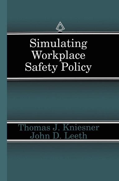 Thomas J. Kniesner, John D. Leeth - Simulating Workplace Safety Policy, Inbunden